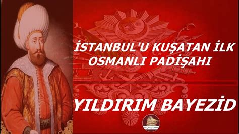 Istanbulu kuşatan ilk osmanlı padişahı